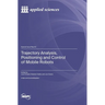 Trajectory Analysis, Positioning and Control of Mobile Robots