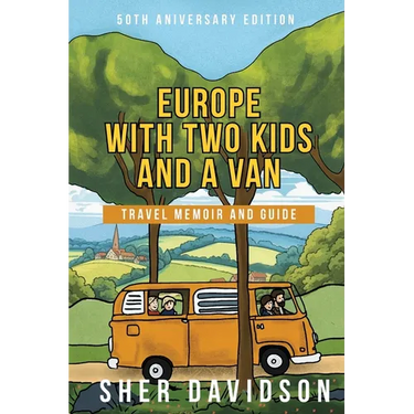 Europe with Two Kids and a Van: Travel Memoir and Guide