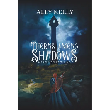 Thorns Among Shadows: A Rapunzel Retelling: A Rapunzel Retelling