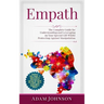 Empath: The Complete Guide for Understanding and Leveraging on Your Special Gift Whilst Protecting Against Manipulation (Contains 3 Texts)