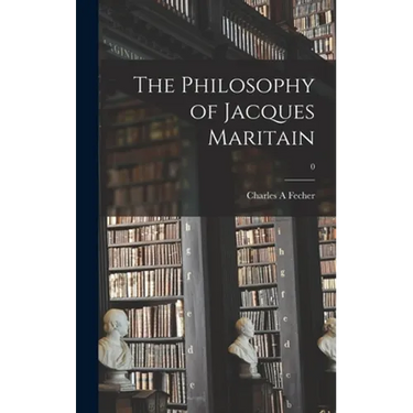 The Philosophy of Jacques Maritain; 0