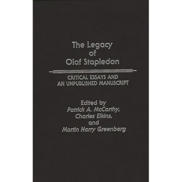 The Legacy of Olaf Stapledon: Critical Essays and an Unpublished Manuscript