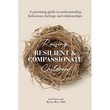 Raising Resilient and Compassionate Children: A Parenting Guide to Understanding Behaviour, Feelings and Relationships