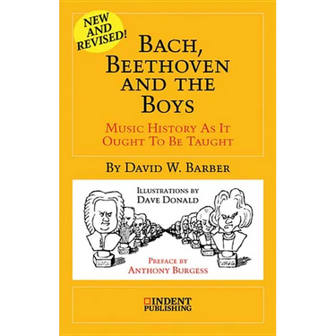 Bach, Beethoven and the Boys: Music History as It Ought to Be Taught
