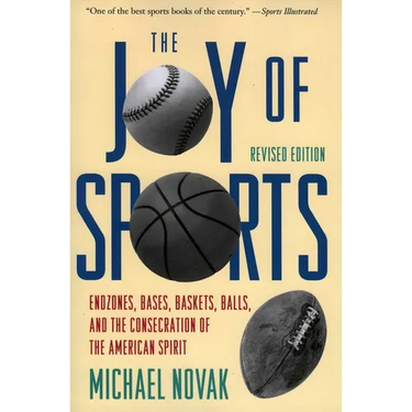 Joy of Sports, Revised: Endzones, Bases, Baskets, Balls, and the Consecration of the American Spirit