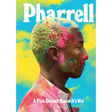 Pharrell: A Fish Doesn't Know It's Wet