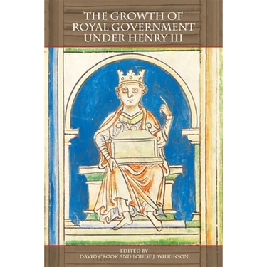 The Growth of Royal Government Under Henry III