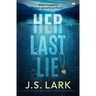 Her Last Lie: A brand new unforgettable and addictive psychological suspense