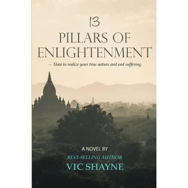 13 Pillars of Enlightenment: How to realize your true nature and end suffering