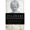 Delaware Disappearance: The Riddle of Little Horace Marvin, Jr.