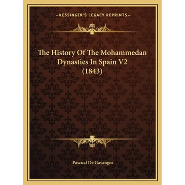 The History Of The Mohammedan Dynasties In Spain V2 (1843)