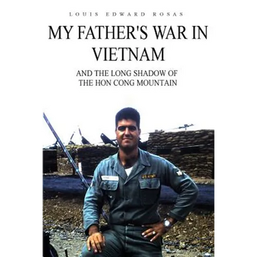 My Father's War in Vietnam: And the Long Shadow of the Hon Cong Mountain