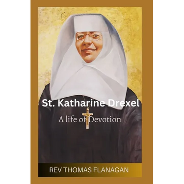 St Katharine Drexel: A life of devotion