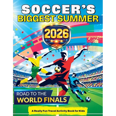 Soccer's Biggest Summer: Soccer Travel Activity Book for Kids Ages 6-12, Puzzles, Games, Mazes, Coloring, Brain Teasers, Word Searches, Match Day Chal
