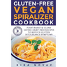 Gluten-Free Vegan Spiralizer Cookbook: Plant-Based & Clean Eating Dairy Free Recipes to Reduce Gluten Intolerance Symptoms