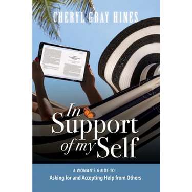 In Support of Myself: A woman's guide to asking for and accepting help from others.