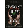 Changing The Way You Change