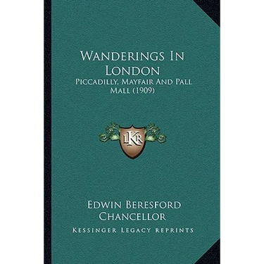 Wanderings In London: Piccadilly, Mayfair And Pall Mall (1909)
