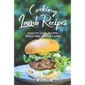 Cooking Lamb Recipes: Quality Lamb Recipes Which Are Easy to Learn