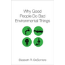 Why Good People Do Bad Environmental Things