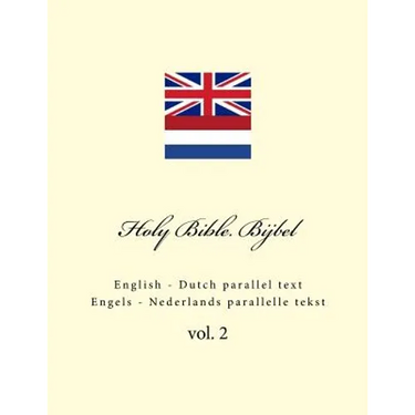Holy Bible. Bijbel: English - Dutch Parallel Text. Engels - Nederlands Parallelle Tekst