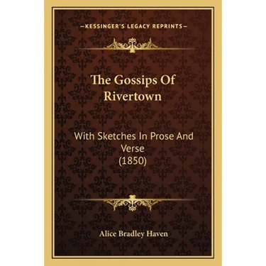 The Gossips Of Rivertown: With Sketches In Prose And Verse (1850)