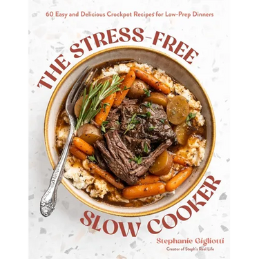 The Stress-Free Slow Cooker: 60 Easy and Delicious Crockpot Recipes for Low-Prep Dinners