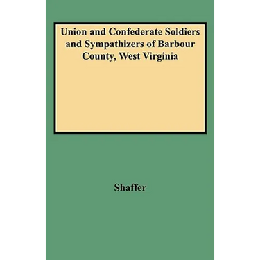 Union and Confederate Soldiers and Sympathizers of Barbour County, West Virginia