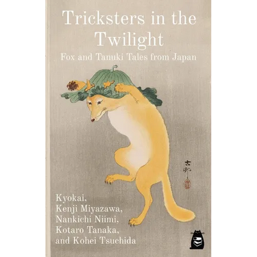 Tricksters in the Twilight: Fox and Tanuki Tales from Japan