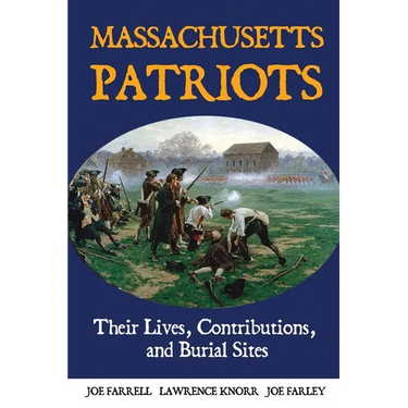 Massachusetts Patriots: Their Lives, Contributions, and Burial Sites