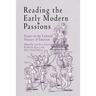 Reading the Early Modern Passions: Essays in the Cultural History of Emotion
