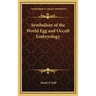 Symbolism of the World Egg and Occult Embryology