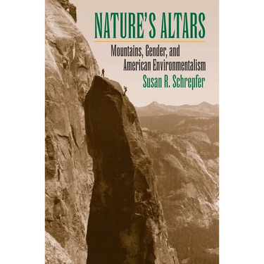 Nature's Altars: Mountains, Gender, and American Environmentalism