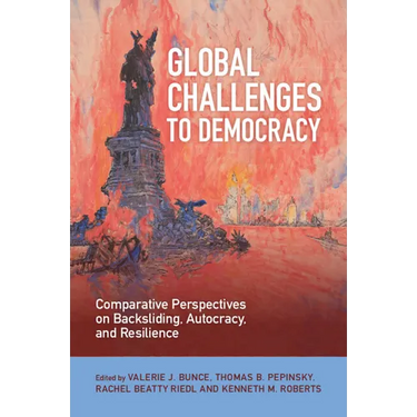 Global Challenges to Democracy: Comparative Perspectives on Backsliding, Autocracy, and Resilience