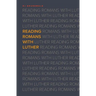 Reading Romans With Luther