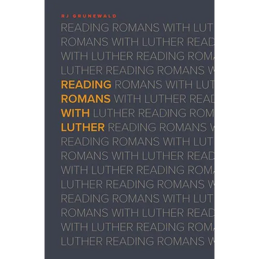 Reading Romans With Luther