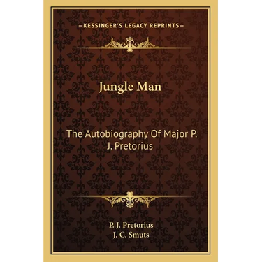 Jungle Man: The Autobiography Of Major P. J. Pretorius