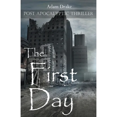 The First Day: Post Apocalyptic Thriller