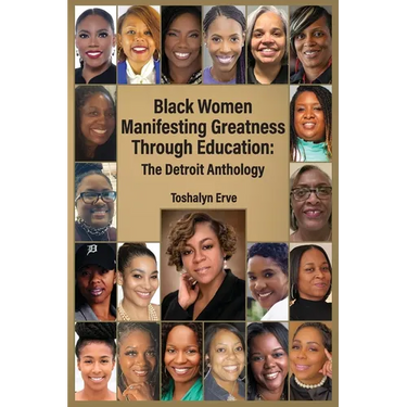Black Women Manifesting Greatness Through Education: The Detroit Anthology