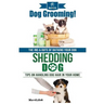 Dog Grooming! & Shedding Dog?