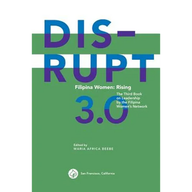 DISRUPT 3.0. Filipina Women: RISING: The Third Book on Leadership by the Filipina Women's Network
