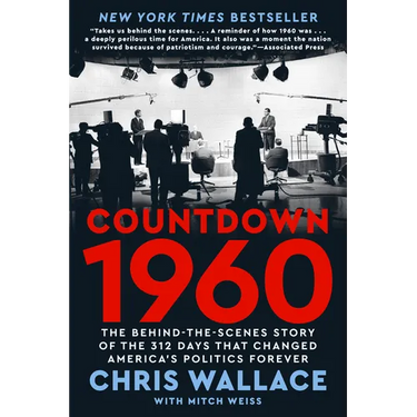Countdown 1960: The Behind-The-Scenes Story of the 312 Days That Changed America's Politics Forever