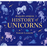 The Very Short, Entirely True History of Unicorns