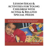 Lesson Ideas and Activities for Young Children with Autism and Related Special Needs: Activities, Apps & Lessons for Joint Attention, Imitation, Play,