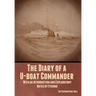 The Diary of a U-boat Commander: With an Introduction and Explanatory Notes by Etienne
