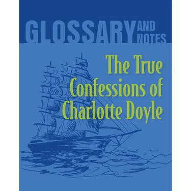 The True Confessions of Charlotte Doyle Glossary and Notes: The True Confessions of Charlotte Doyle