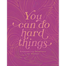 You Can Do Hard Things: Empowering Devotions for Women