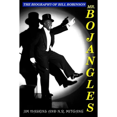 Mr. Bojangles: The Biography of Bill Robinson