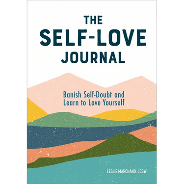 The Self-Love Journal: Banish Self-Doubt and Learn to Love Yourself