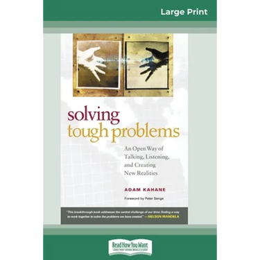 Solving Tough Problems: An Open Way of Talking, Listening, and Creating New Realities (16pt Large Print Edition)
